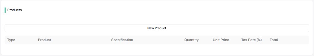 Products section with New Product button and columns Type Product Specification Quantity Unit Price Tax Rate Total